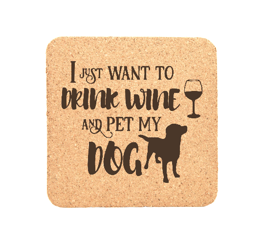I Just Want To Drink Wine And Pet My Dog Coaster - BirdsWoodShack